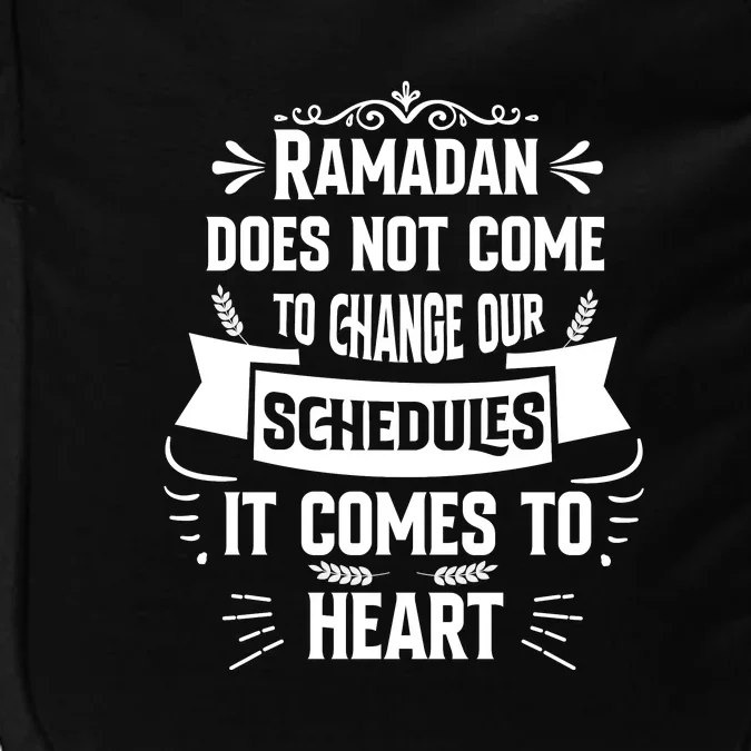 Ramadan Does Not Come To Change Our Schedules Gift For Ramadan Mubarak Impact Tech Backpack