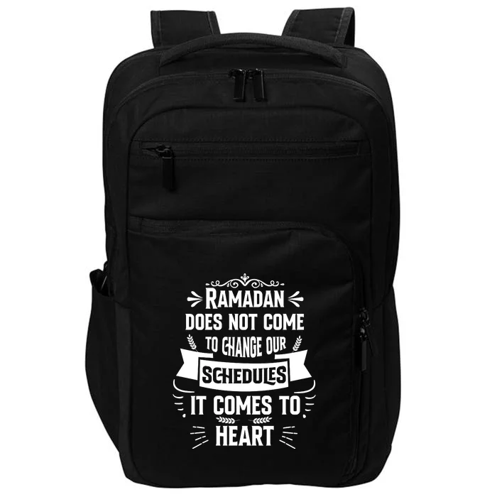 Ramadan Does Not Come To Change Our Schedules Gift For Ramadan Mubarak Impact Tech Backpack