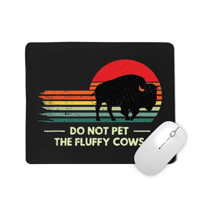 Retro Do Not Pet The Fluffy Cows Vintage Bison Buffalo Mousepad