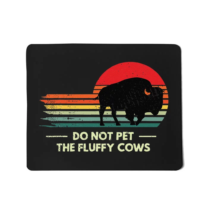 Retro Do Not Pet The Fluffy Cows Vintage Bison Buffalo Mousepad