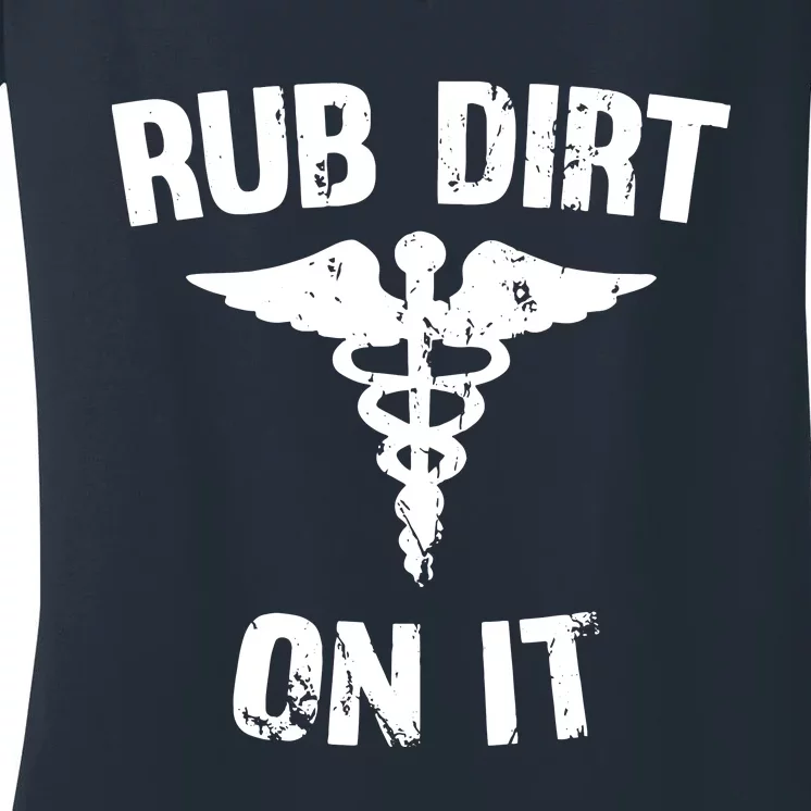 Rub Dirt On It Funny Medical Women's V-Neck T-Shirt