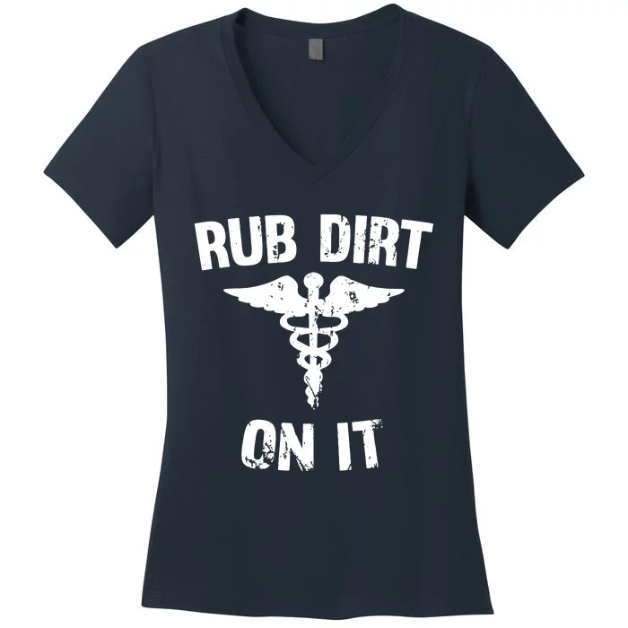 Rub Dirt On It Funny Medical Women's V-Neck T-Shirt