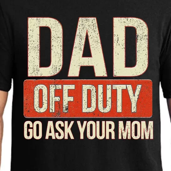 Retro Dad Off Duty Go Ask Your Mom Funny Dad Father's Day Pajama Set