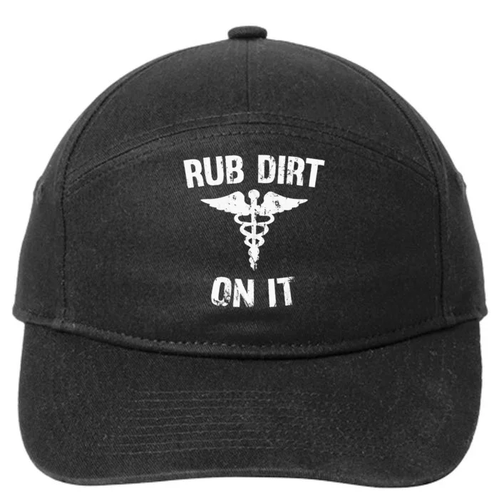 Rub Dirt On It Funny Medical 7-Panel Snapback Hat