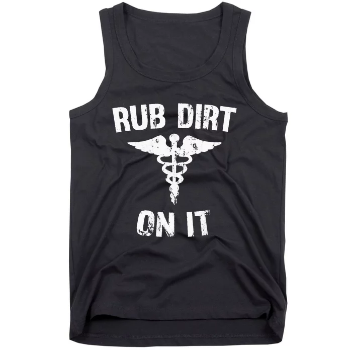 Rub Dirt On It Funny Medical Tank Top