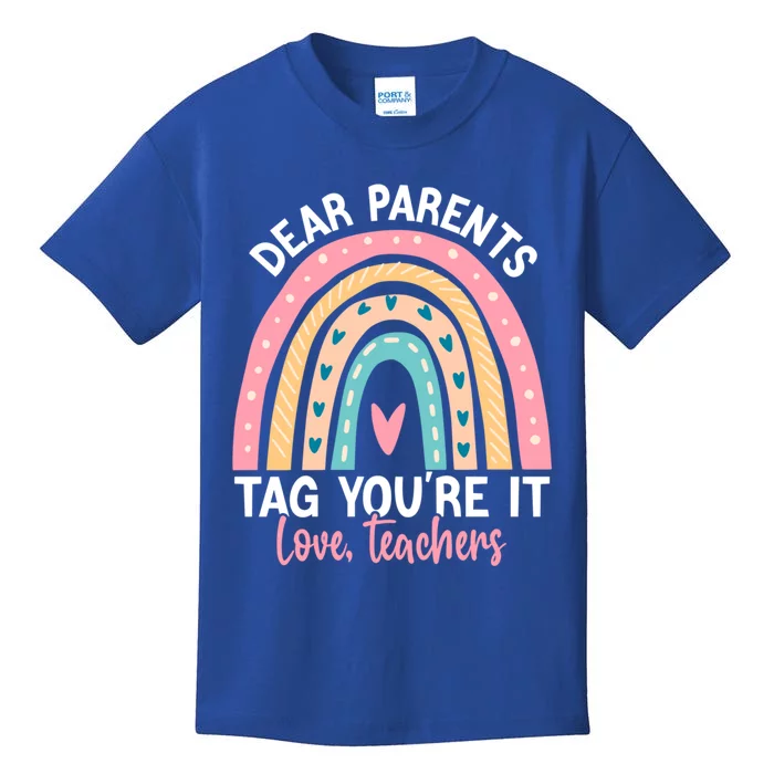 Rainbow Dear Parents Tag You're It Last Day School Teacher Gift Kids T-Shirt