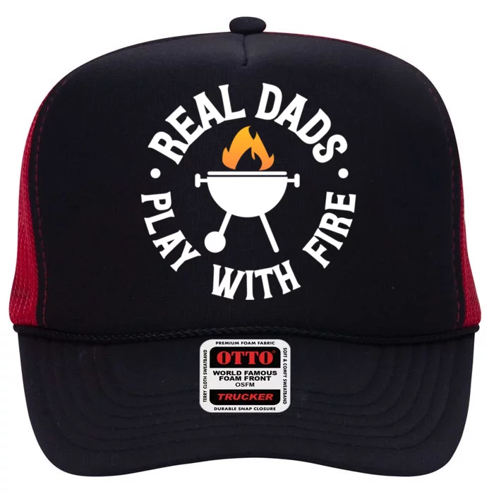 Real Dads Play With Fire Fathers Day Backyard Bbq Gift Cute Gift High Crown Mesh Trucker Hat