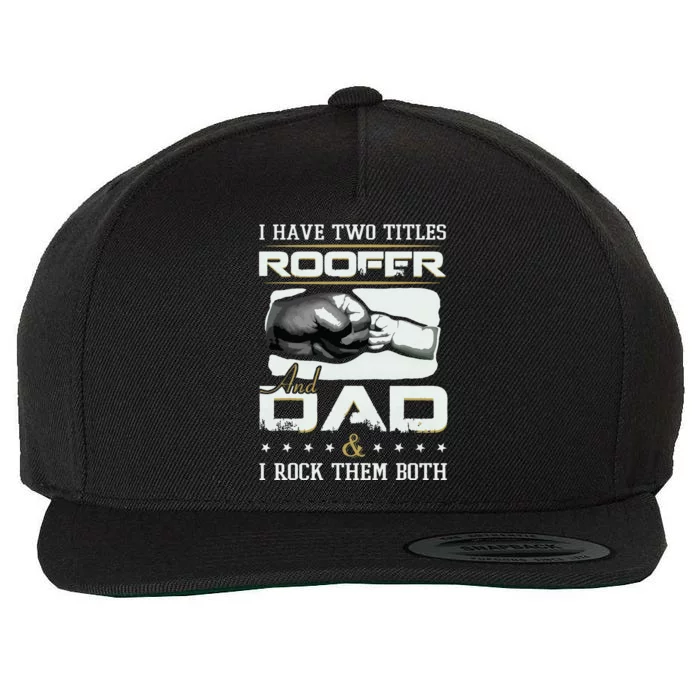 Roofer Dad Quote Design Roofing Apparel Wool Snapback Cap