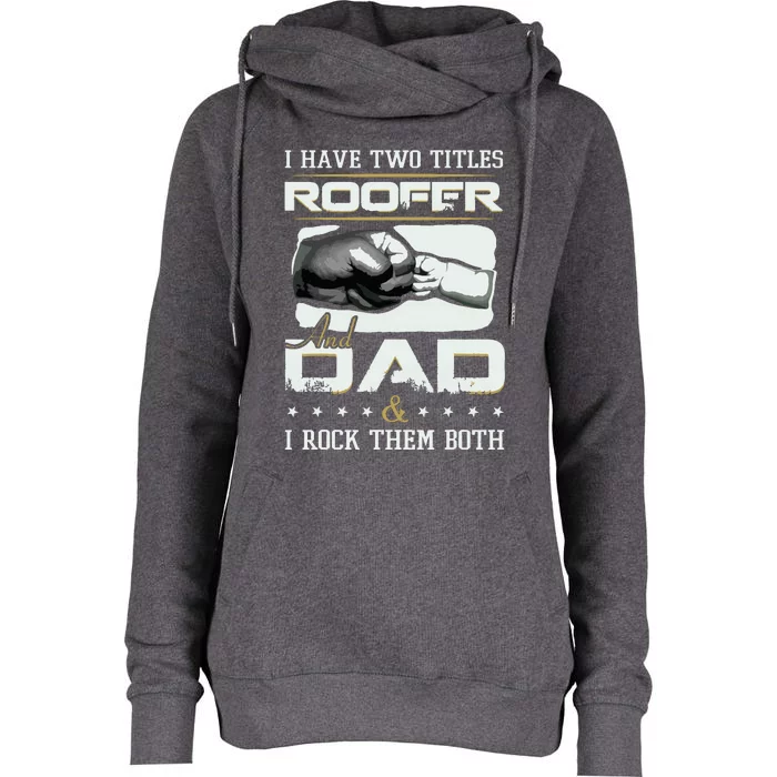 Roofer Dad Quote Design Roofing Apparel Womens Funnel Neck Pullover Hood