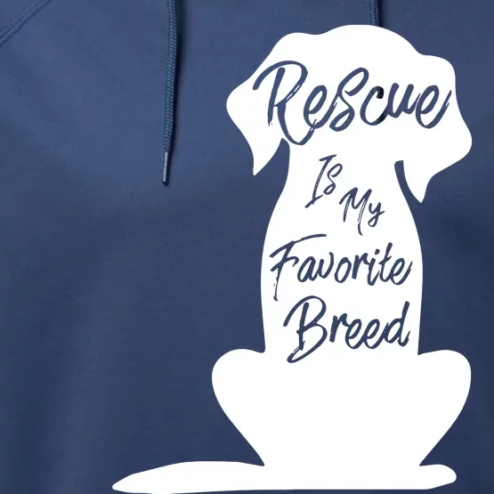 Rescue Dog Rescue Is My Favorite Breed Performance Fleece Hoodie