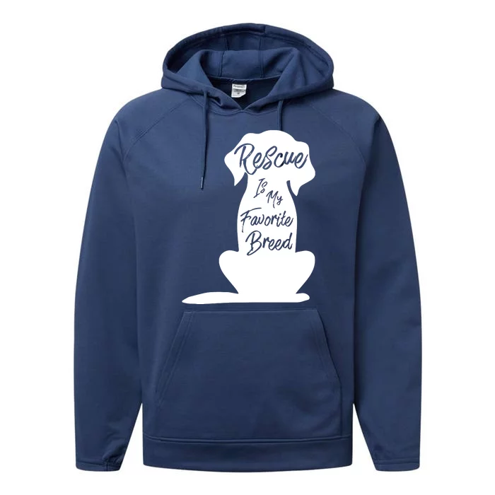 Rescue Dog Rescue Is My Favorite Breed Performance Fleece Hoodie