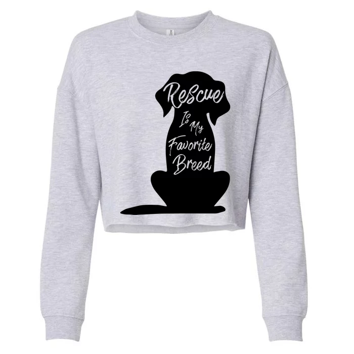 Rescue Dog Rescue Is My Favorite Breed Cropped Pullover Crew