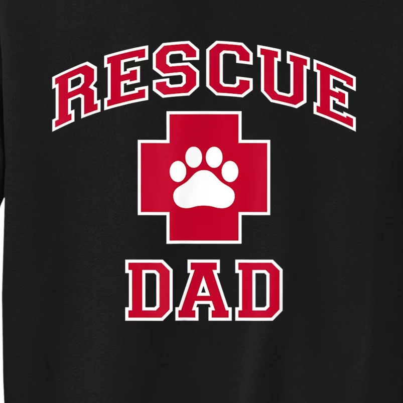 Rescue Dad Rescue Dog Or Cat Lover Tall Sweatshirt