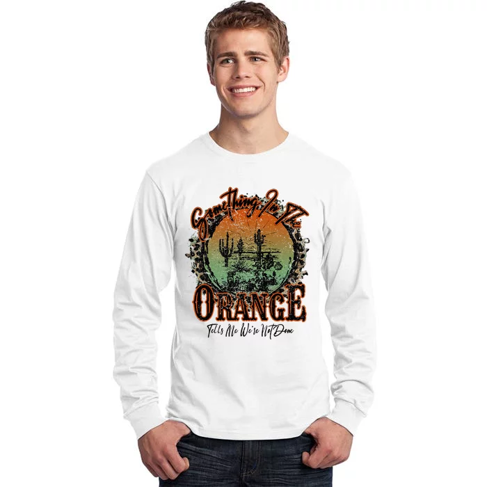 Retro Desert Sunset Something In The Orange Western Country Tall Long Sleeve T-Shirt