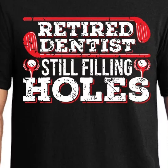 Retired Dentist Still Filling Holes Funny Retirement Golf Pajama Set