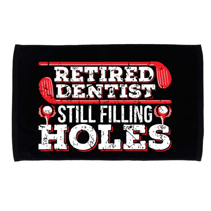 Retired Dentist Still Filling Holes Funny Retirement Golf Microfiber Hand Towel