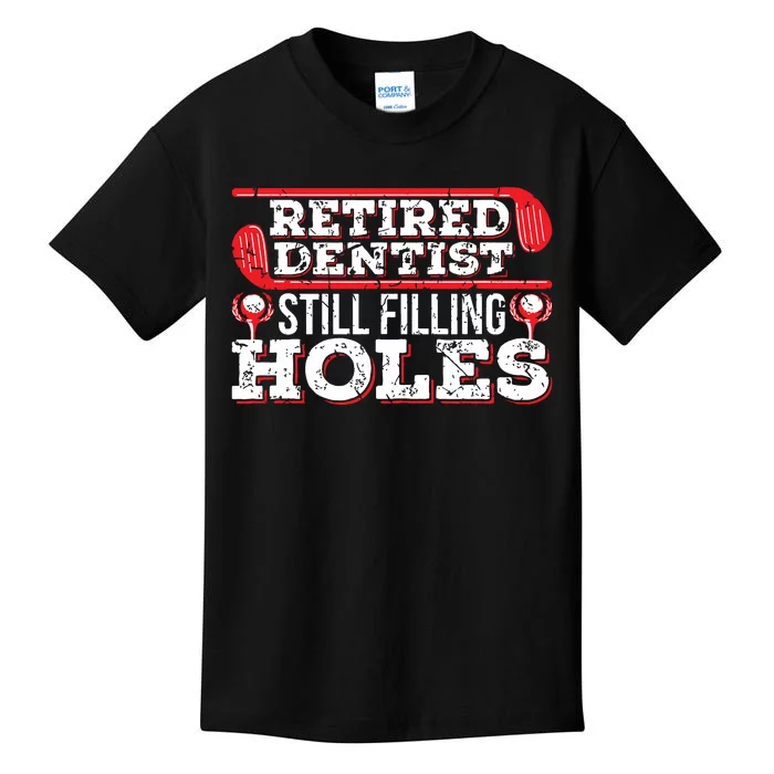 Retired Dentist Still Filling Holes Funny Retirement Golf Kids T-Shirt