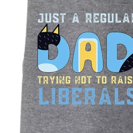 Regular Dad Trying Not To Raise Liberals Doggie 3-End Fleece Hoodie