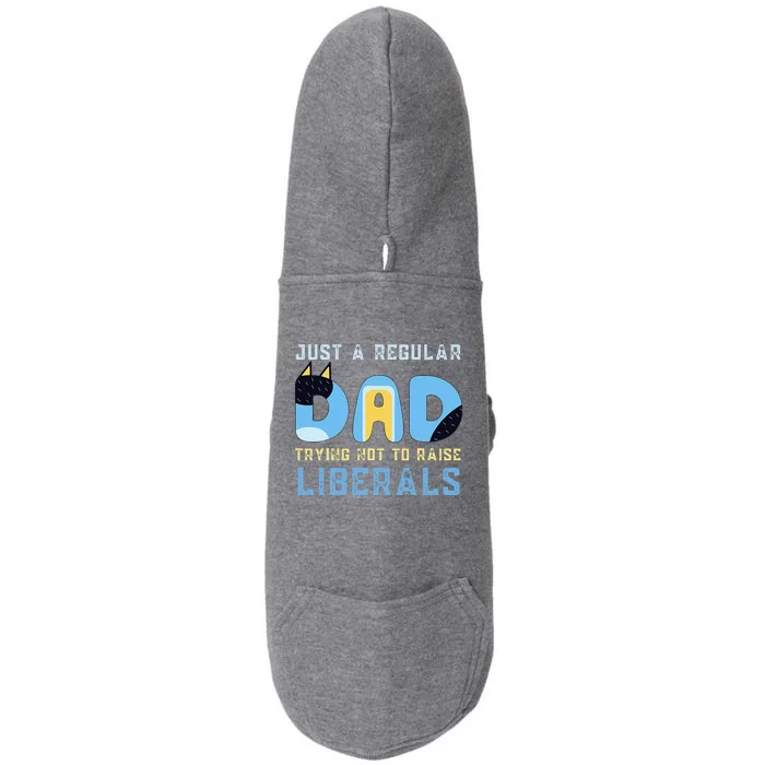 Regular Dad Trying Not To Raise Liberals Doggie 3-End Fleece Hoodie