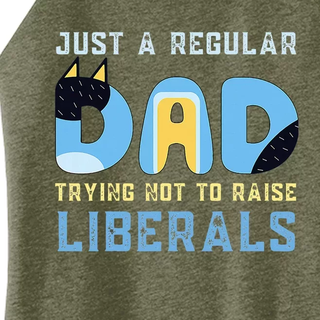 Regular Dad Trying Not To Raise Liberals Women’s Perfect Tri Rocker Tank