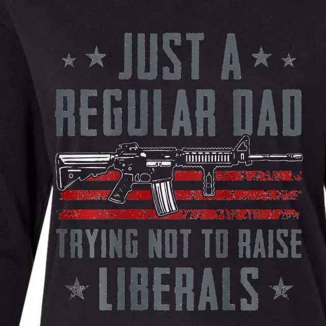 Regular Dad Trying Not To Raise Liberals Pro Gun Womens Cotton Relaxed Long Sleeve T-Shirt