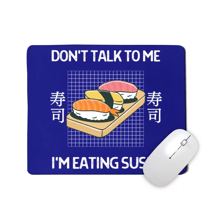 Retro Dont Talk To Me Im Eating Sushi Japanese Style Gift Mousepad