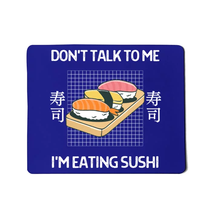 Retro Dont Talk To Me Im Eating Sushi Japanese Style Gift Mousepad