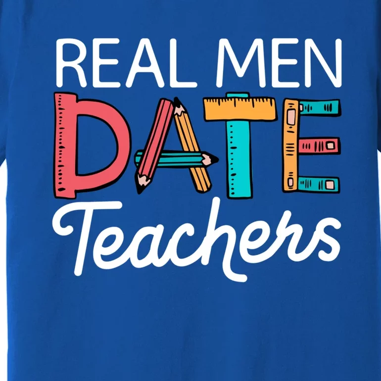 Real Date Teachers Funny Dating Saying Great Gift Premium T-Shirt