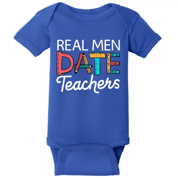 Real Date Teachers Funny Dating Saying Great Gift Baby Bodysuit