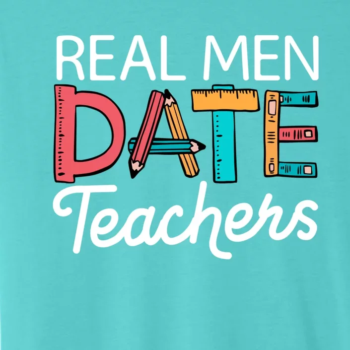 Real Date Teachers Funny Dating Saying Great Gift ChromaSoft Performance T-Shirt