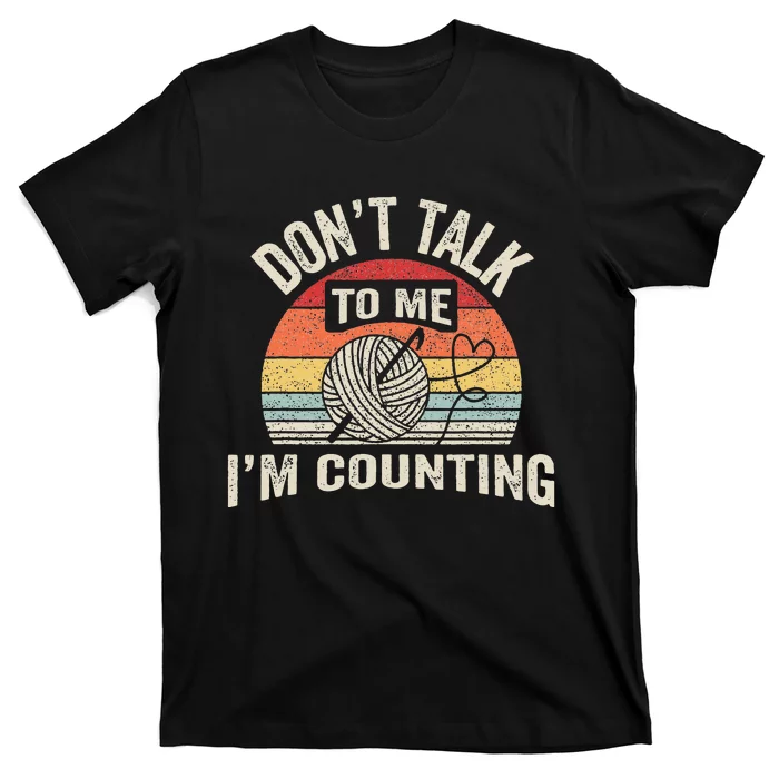 Retro DonT Talk To Me IM Counting Crochet Crocheting T-Shirt