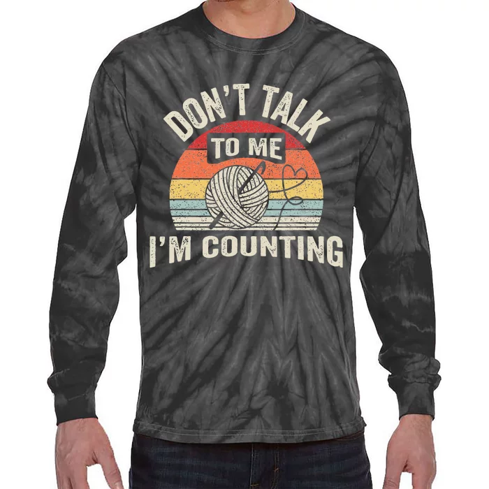 Retro DonT Talk To Me IM Counting Crochet Crocheting Tie-Dye Long Sleeve Shirt