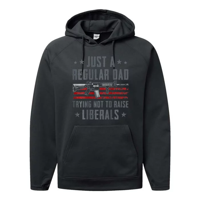 Regular Dad Trying Not To Raise Liberals Pro Gun Performance Fleece Hoodie