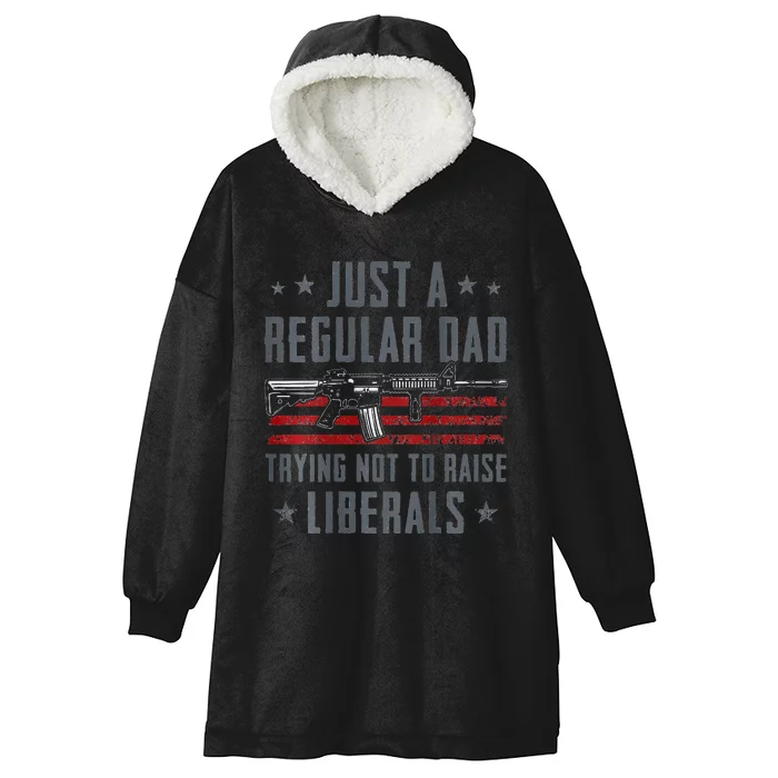 Regular Dad Trying Not To Raise Liberals Pro Gun Hooded Wearable Blanket