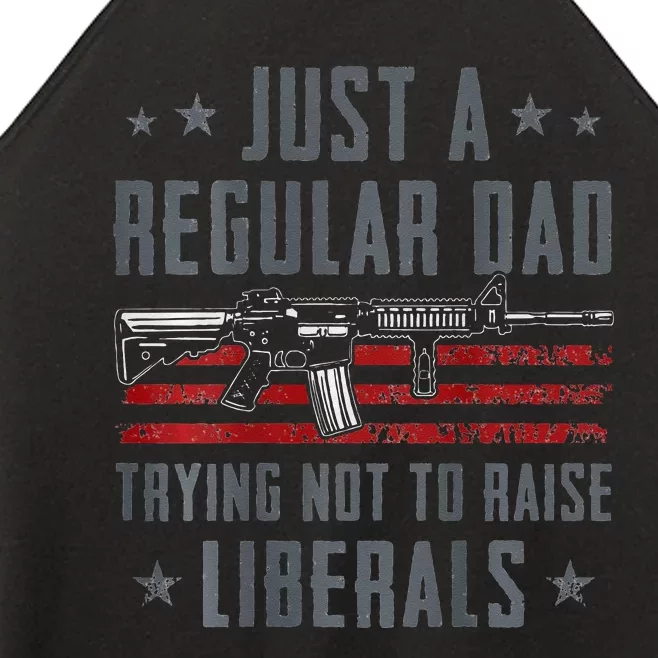 Regular Dad Trying Not To Raise Liberals Pro Gun Women’s Perfect Tri Rocker Tank