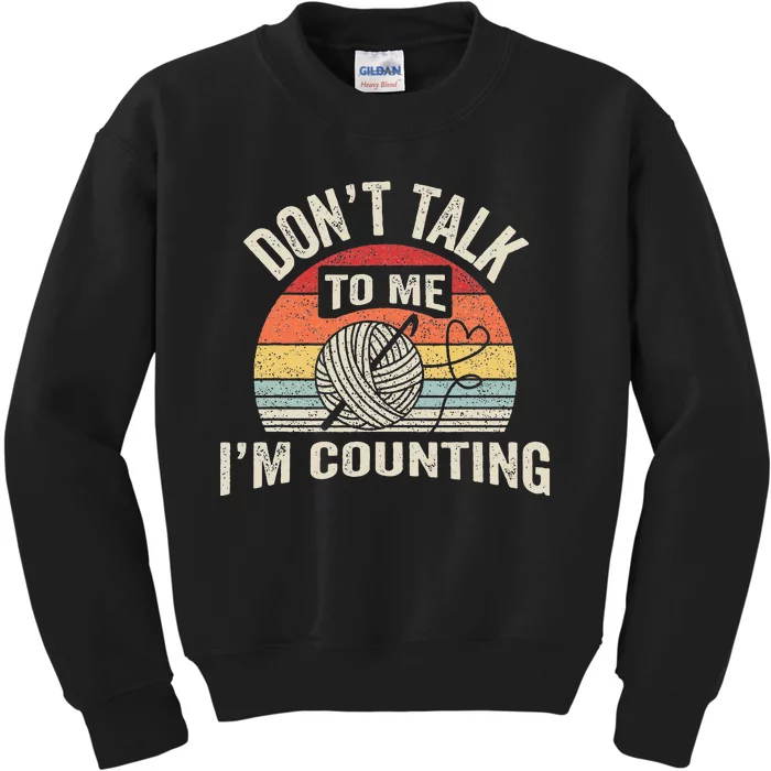 Retro DonT Talk To Me IM Counting Crochet Crocheting Kids Sweatshirt