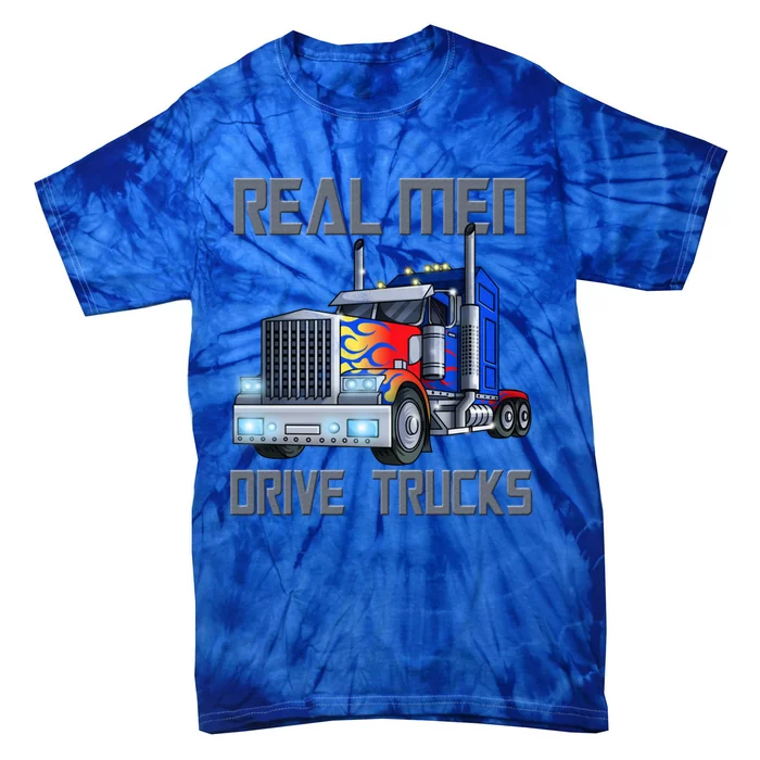 Real Drive Trucks Diesel Trailer Big Rig Truck Drivers Gift Tie-Dye T-Shirt