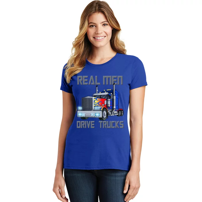 Real Drive Trucks Diesel Trailer Big Rig Truck Drivers Gift Women's T-Shirt