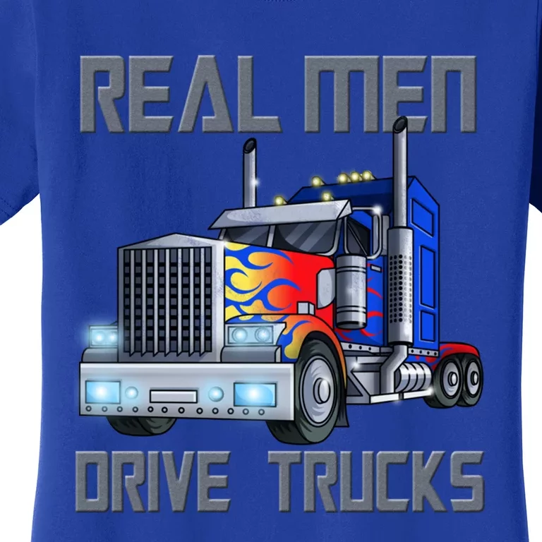 Real Drive Trucks Diesel Trailer Big Rig Truck Drivers Gift Women's T-Shirt