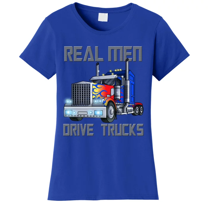 Real Drive Trucks Diesel Trailer Big Rig Truck Drivers Gift Women's T-Shirt