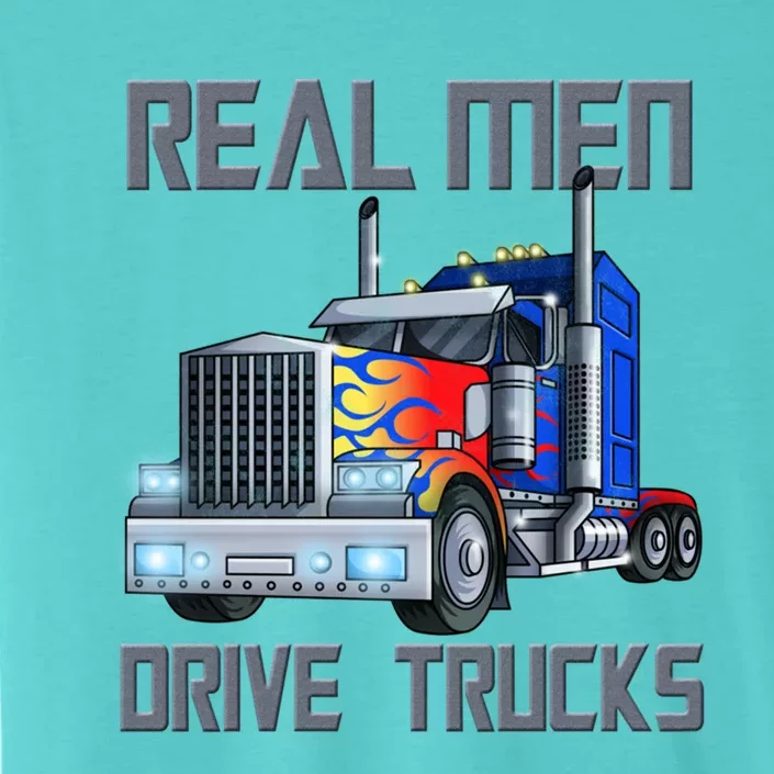 Real Drive Trucks Diesel Trailer Big Rig Truck Drivers Gift ChromaSoft Performance T-Shirt