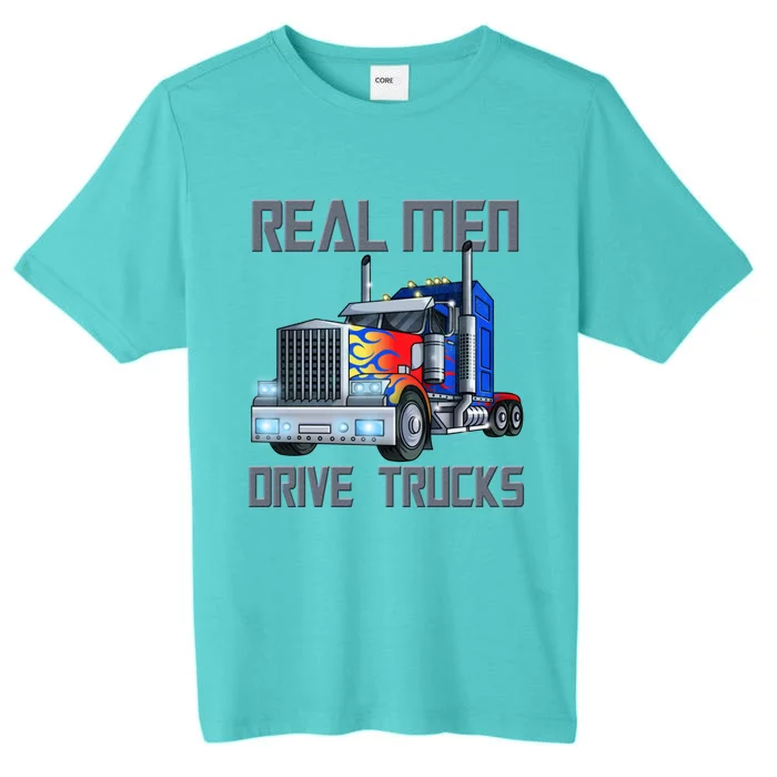 Real Drive Trucks Diesel Trailer Big Rig Truck Drivers Gift ChromaSoft Performance T-Shirt