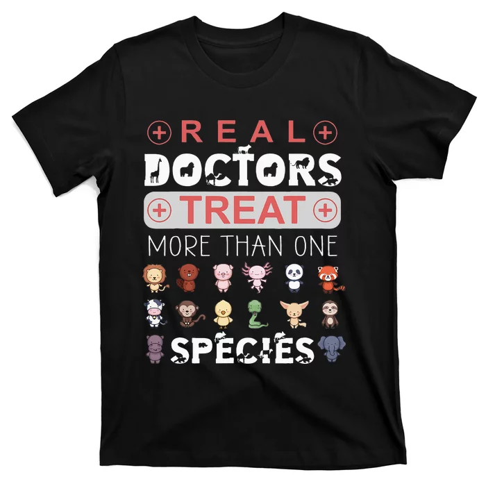 Real Doctors Treat More Than One Species Vet T-Shirt