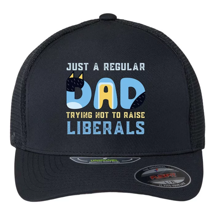 Regular Dad Trying Not To Raise Liberals Man Men Dad Flexfit Unipanel Trucker Cap