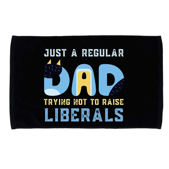 Regular Dad Trying Not To Raise Liberals Man Men Dad Microfiber Hand Towel