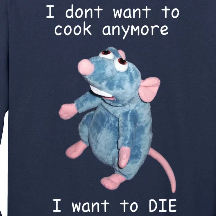 Remy DoesnT Want To Cook Anymore Tall Long Sleeve T-Shirt