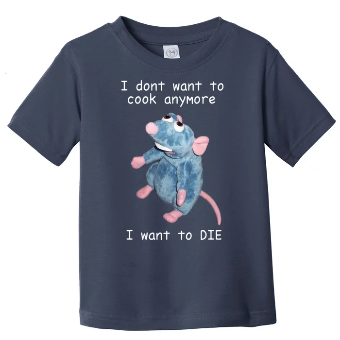 Remy DoesnT Want To Cook Anymore Toddler T-Shirt