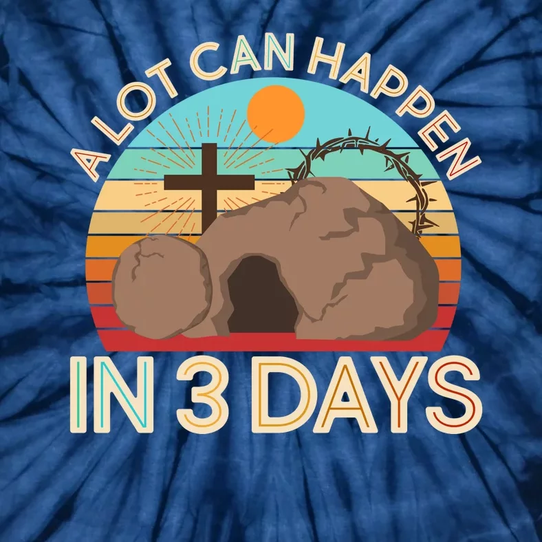 Retro Easter A Lot Can Happen In 3 Days Tie-Dye T-Shirt