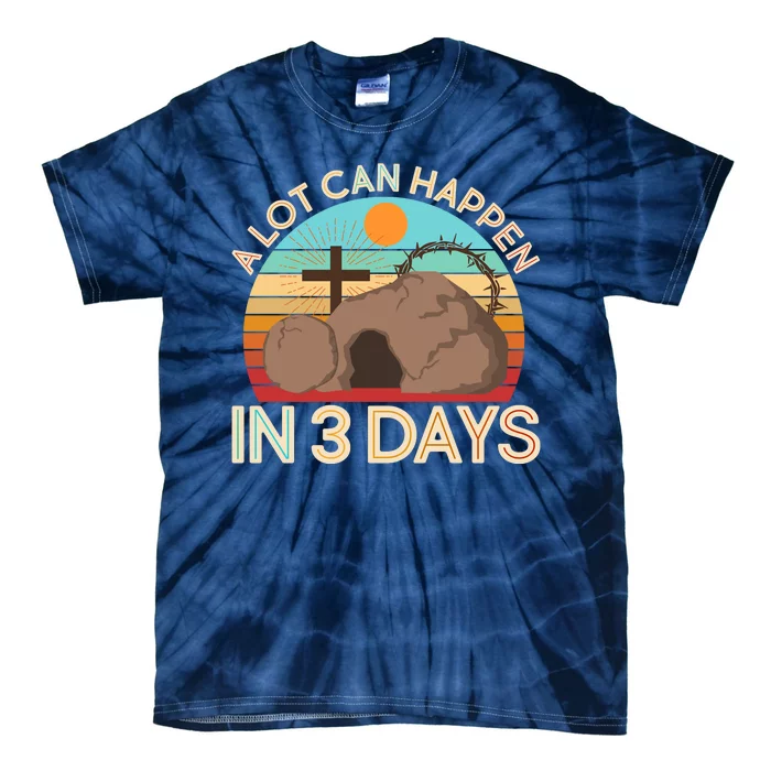 Retro Easter A Lot Can Happen In 3 Days Tie-Dye T-Shirt