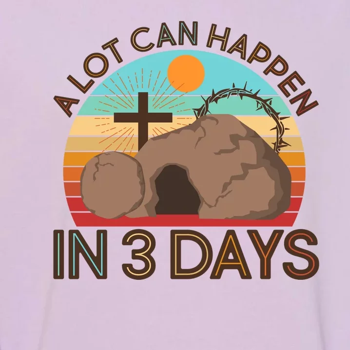 Retro Easter A Lot Can Happen In 3 Days Garment-Dyed Sweatshirt